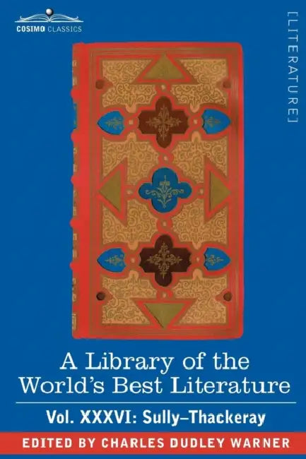 A Library of the World's Best Literature - Ancient and Modern - Vol.XXXVI (Forty-Five Volumes); Sully-Thackeray by Charles Dudley Warner
