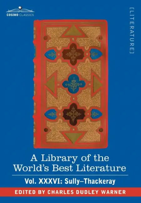 A Library of the World's Best Literature - Ancient and Modern - Vol. XXXVI (Forty-Five Volumes); Sully-Thackeray by Charles Dudley Warner
