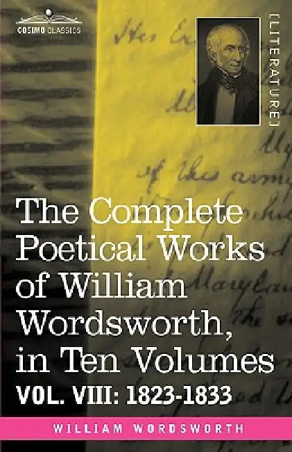 The Complete Poetical Works of William Wordsworth, in Ten Volumes - Vol. VIII: 1823-1833 by William Wordsworth