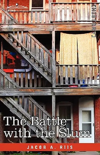 The Battle with the Slum by Jacob A. Riis