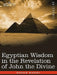 Egyptian Wisdom in the Revelation of John the Divine by Gerald Massey