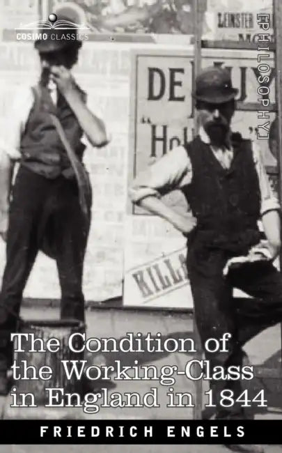 The Condition of the Working-Class in England in 1844 by Friedrich Engels, Florence K. Wischnewetzky