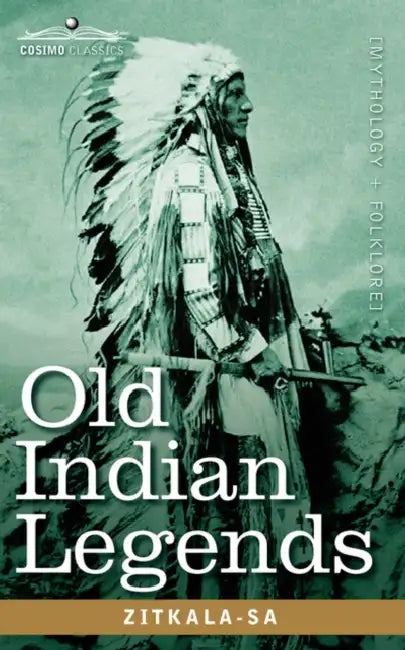 Old Indian Legends by Zitkala-Sa
