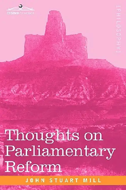 Thoughts on Parliamentary Reform by John Stuart Mill