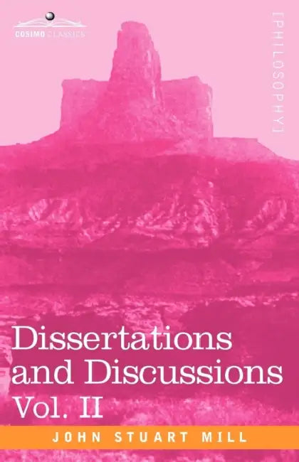 Dissertations and Discussions, Vol. II by John Stuart Mill
