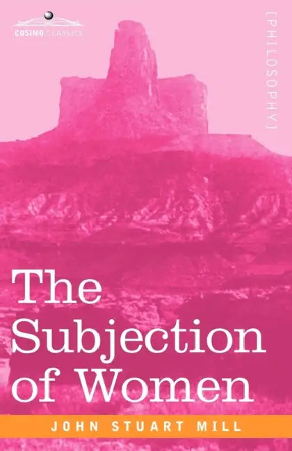 The Subjection of Women by John Stuart Mill