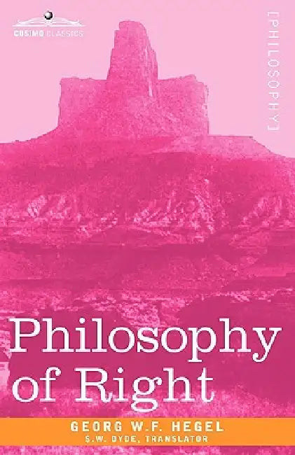 Philosophy of Right by Georg H. W. Hegel, S. W. Dyde