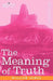 The Meaning of Truth by William James