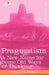 Pragmatism: A New Name for Some Old Ways of Thinking by William James