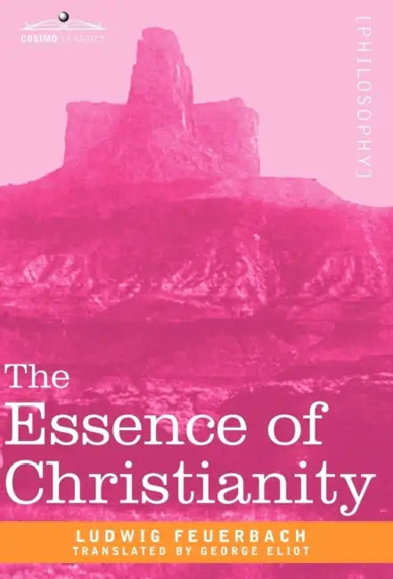 The Essence of Christianity by Ludwig Feuerbach, George Eliot