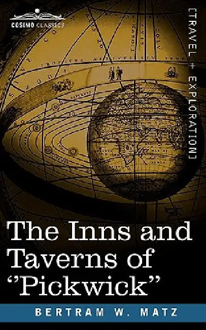 The Inns and Taverns of ''Pickwick'' by B. W. Matz
