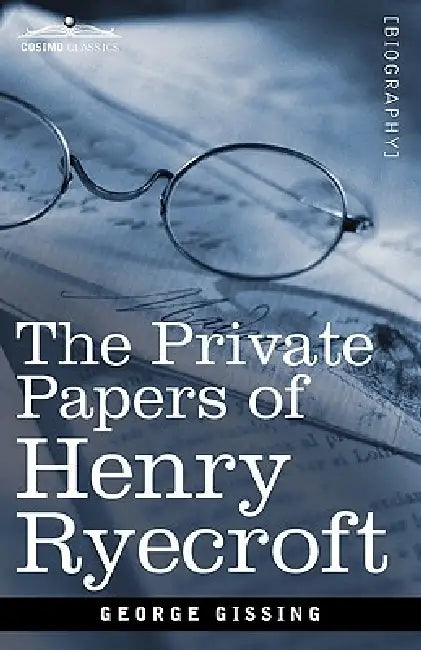 The Private Papers of Henry Ryecroft by George Gissing