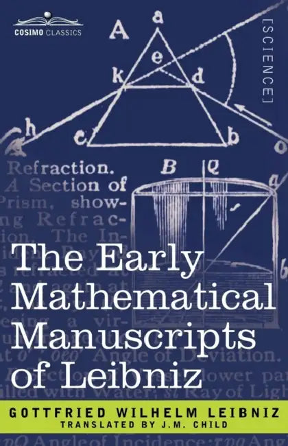 The Early Mathematical Manuscripts of Leibniz by Gottfried Wilhelm Leibniz, J. M. Child