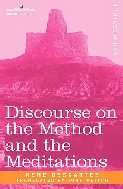 Discourse on the Method and the Meditations by Rene Descartes, John Veitch