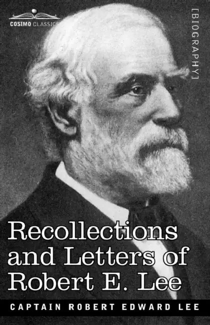 Recollections and Letters of Robert E. Lee by Robert Edward Lee