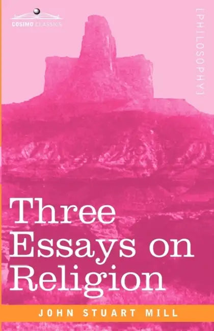 Three Essays on Religion by John Stuart Mill