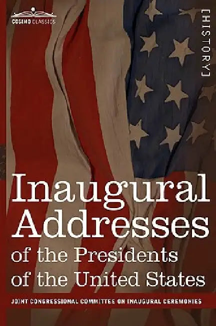 Inaugural Addresses of the Presidents of the United States: From George Washington, 1789 to George H.W. Bush, 1989 by On in Committee on Inaugural Ceremonies, Committee on Inaugural Ceremonies
