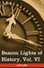 Beacon Lights of History, Vol. VI: Renaissance and Reformation (in 15 Volumes) by John Lord