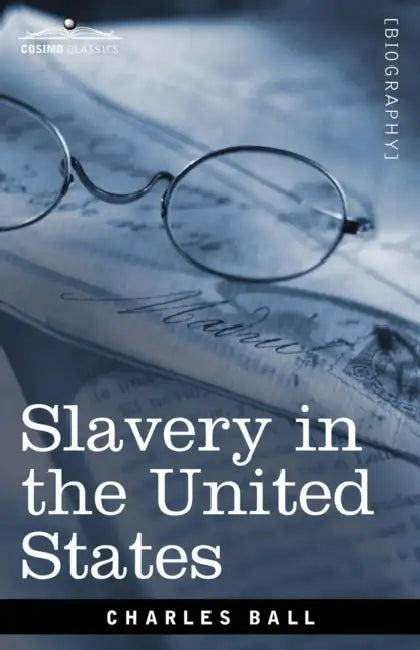 Slavery in the United States by Charles Ball