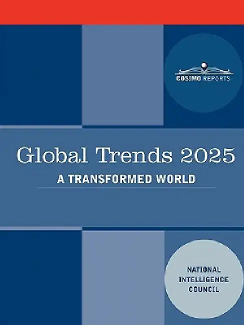 Global Trends 2025: Global Trends 2025: A Transformed World by Intellige National Intelligence Council, National Intelligence Council