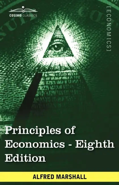 Principles of Economics: Unabridged Eighth Edition by Alfred Marshall