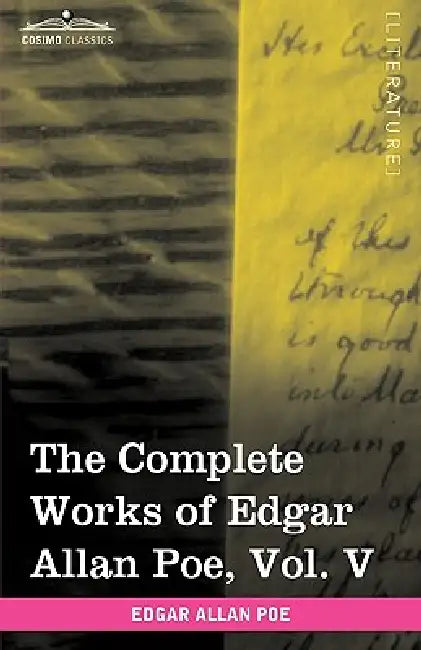 The Complete Works of Edgar Allan Poe, Vol. V (in Ten Volumes): Tales by Edgar Allan Poe