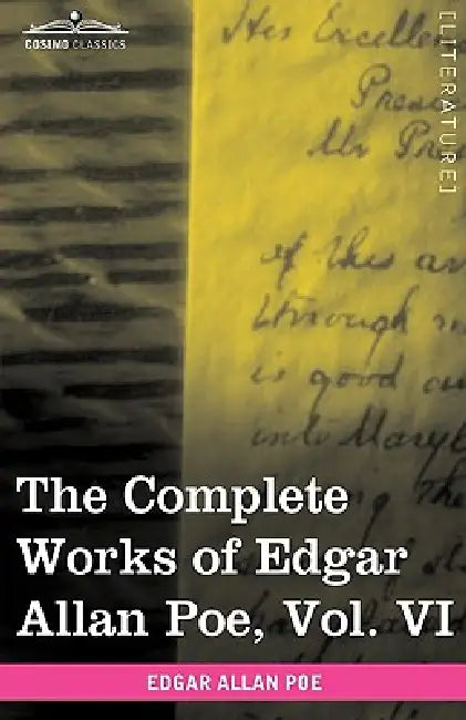 The Complete Works of Edgar Allan Poe, Vol. VI (in Ten Volumes): Tales by Edgar Allan Poe