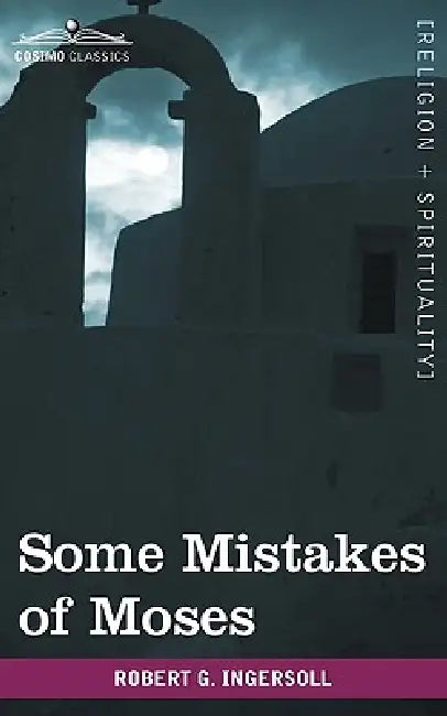 Some Mistakes of Moses by Robert Green Ingersoll