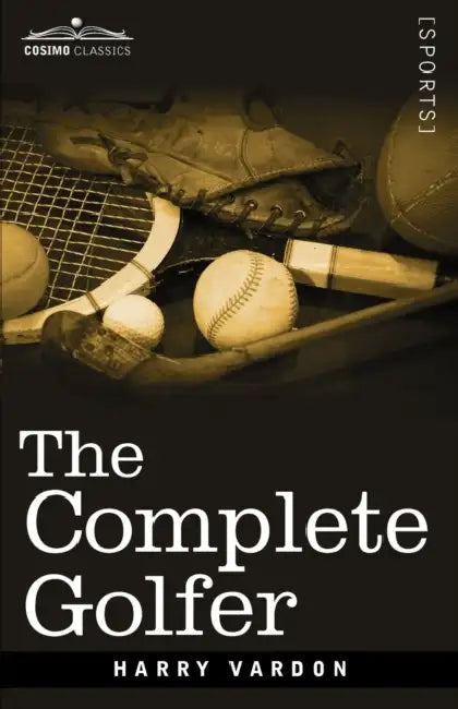 The Complete Golfer by Harry Vardon