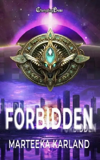 Forbidden: Post-Apocalyptic Sci-Fi Action Adventure Romance by Marteeka Karland