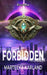 Forbidden: Post-Apocalyptic Sci-Fi Action Adventure Romance by Marteeka Karland