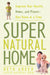 Super Natural Home: Improve Your Health, Home, and Planet--One Room at a Time by Beth Greer