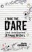 I Took the Dare: 1 Book. 1 Social Experiment. 18 Young Writers by Cynthea Liu