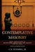 Contemplative Masonry: Basic Applications of Mindfulness, Meditation, and Imagery for the Craft (Revised & Expanded Edition) by Jim Tresner