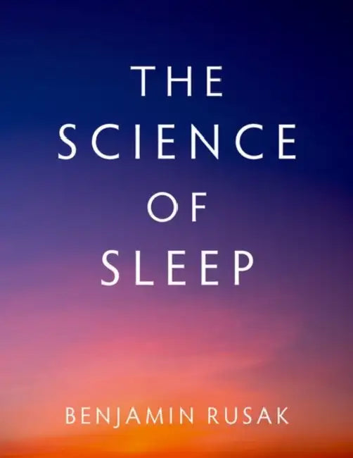 The Science of Sleep by Benjamin Rusak