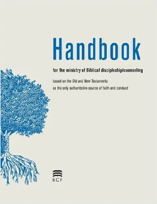 Handbook for the Ministry of Biblical Discipleship/Counseling by Biblical Counseling Foundation, Bcf