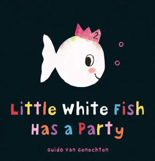 Little White Fish Has a Party by Guido Van Genechten