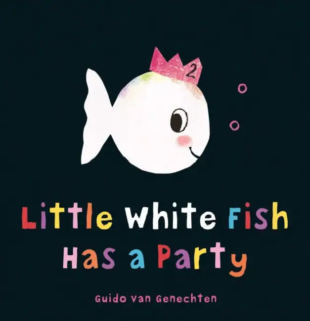 Little White Fish Has a Party by Guido Van Genechten