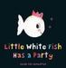 Little White Fish Has a Party by Guido Van Genechten