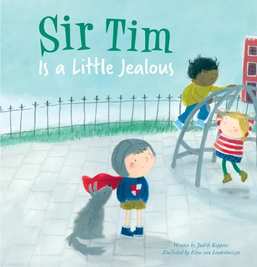 Sir Tim Is a Little Jealous by Judith Koppens, Eline Van Lindenhuizen