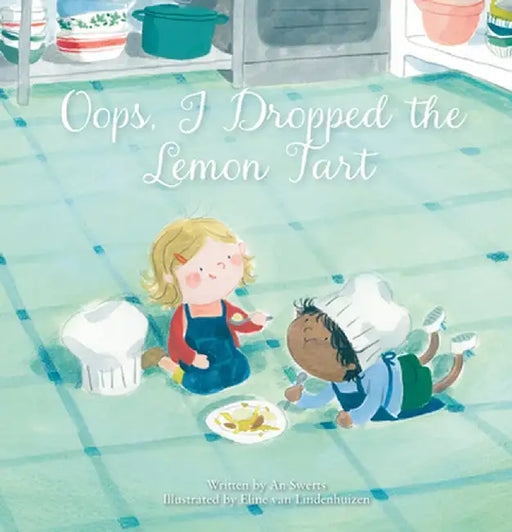 Oops, I Dropped the Lemon Tart by An Swerts