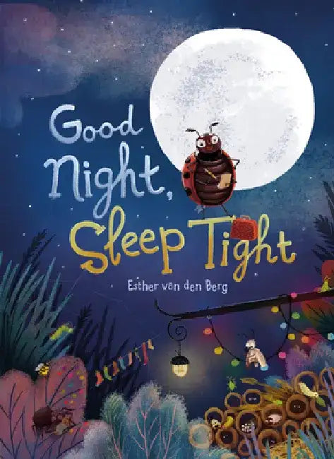 Goodnight and Sleep Tight by Esther Van Den Berg