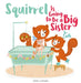 Squirrel Is Going to Be a Big Sister