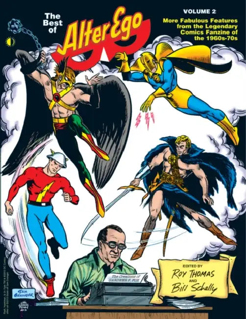 The Best of Alter Ego Volume 2: More Fabulous Features from the Legendary Comics Fanzine of the 1960s-70s by Roy Thomas, Bill Schelly