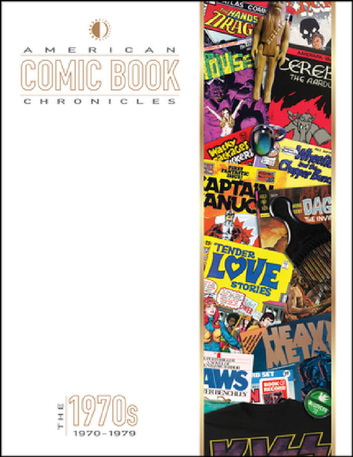 American Comic Book Chronicles: The 1970s: 1970-1979 by Keith Dallas, Jason Sacks