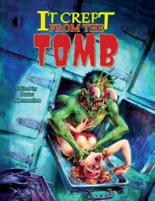 It Crept from the Tomb: The Best of from the Tomb, Volume 2 by Peter Normanton