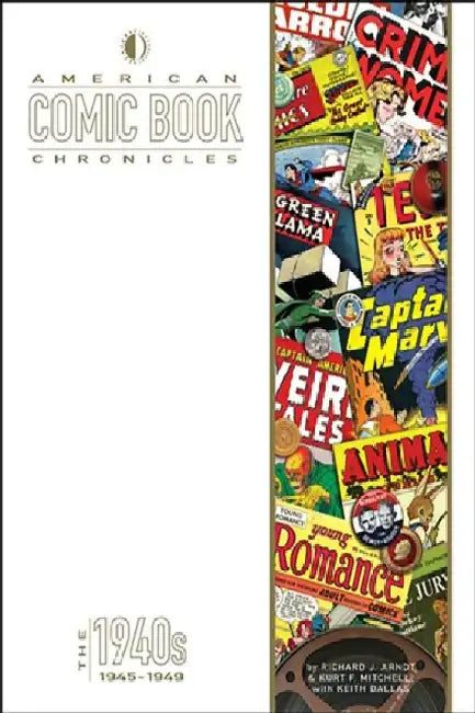 American Comic Book Chronicles: 1945-1949 by Richard Arndt