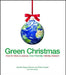 Green Christmas: How to Have a Joyous, Eco-Friendly Holiday Season by Jennifer Sander Basye