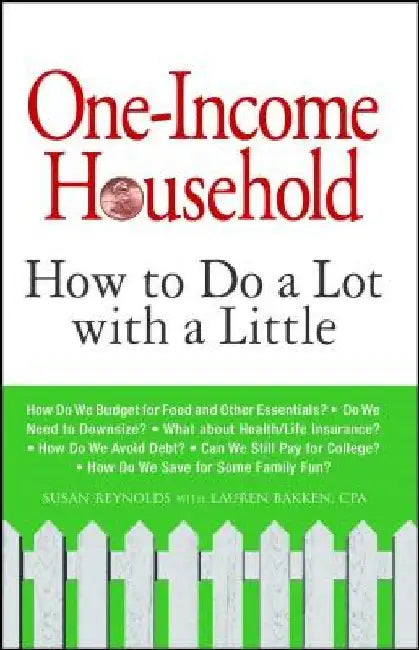 One-Income Household: How to Do a Lot with a Little by Susan Reynolds