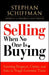 Selling When No One Is Buying: Growing Prospects, Clients, and Sales in Tough Economic Times by Stephan Schiffman